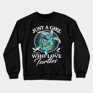 Just A Girl Who Loves Turtles Costume Gift Crewneck Sweatshirt